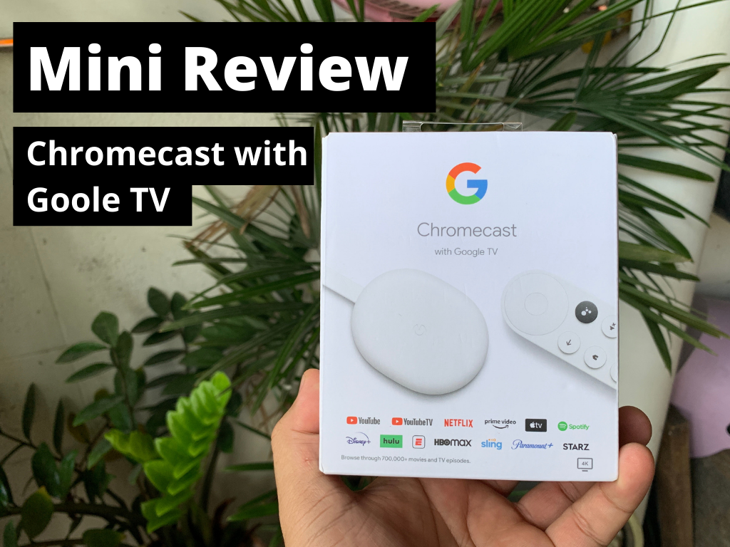 Mini Review : Chromecast with Google TV