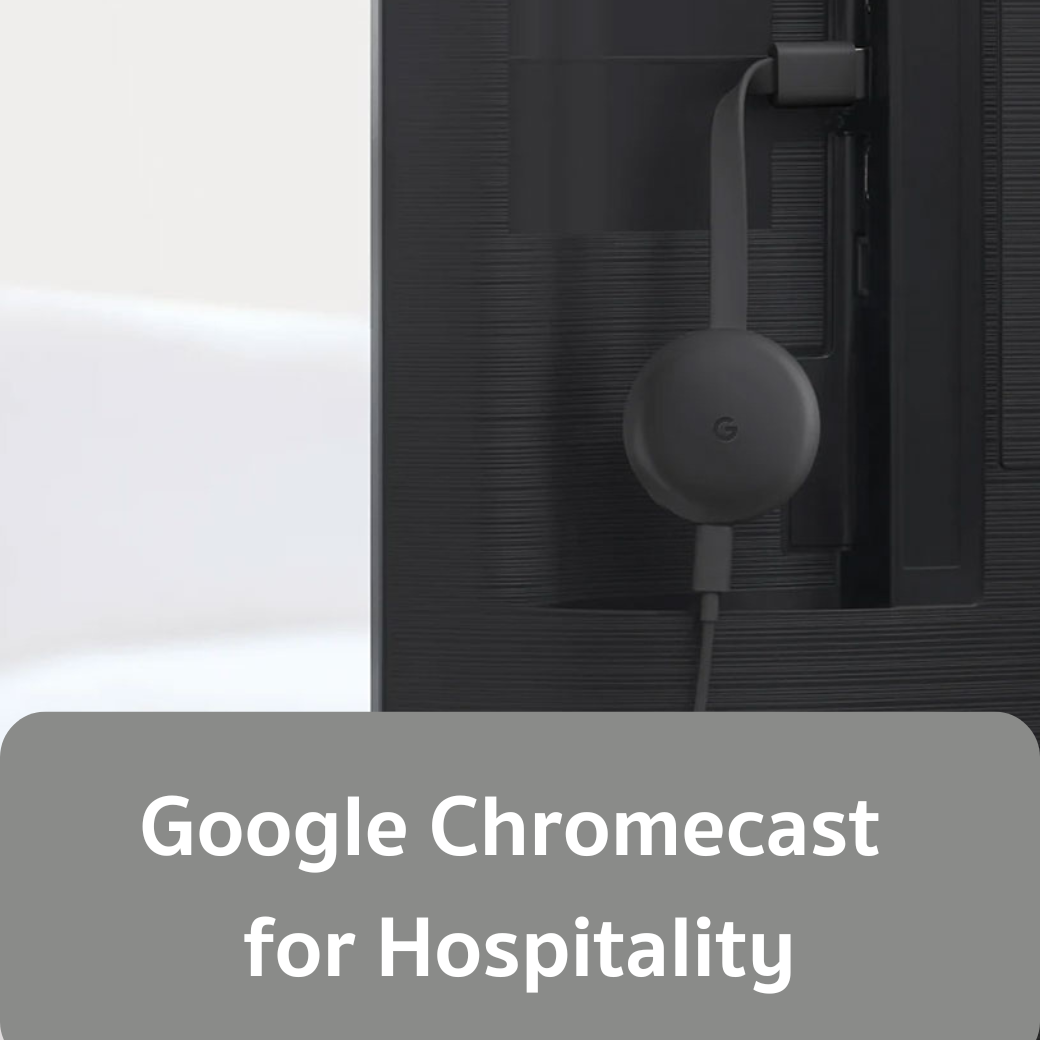 Chromecast for Hospitality - Bringing Home Entertainment to Hotels
